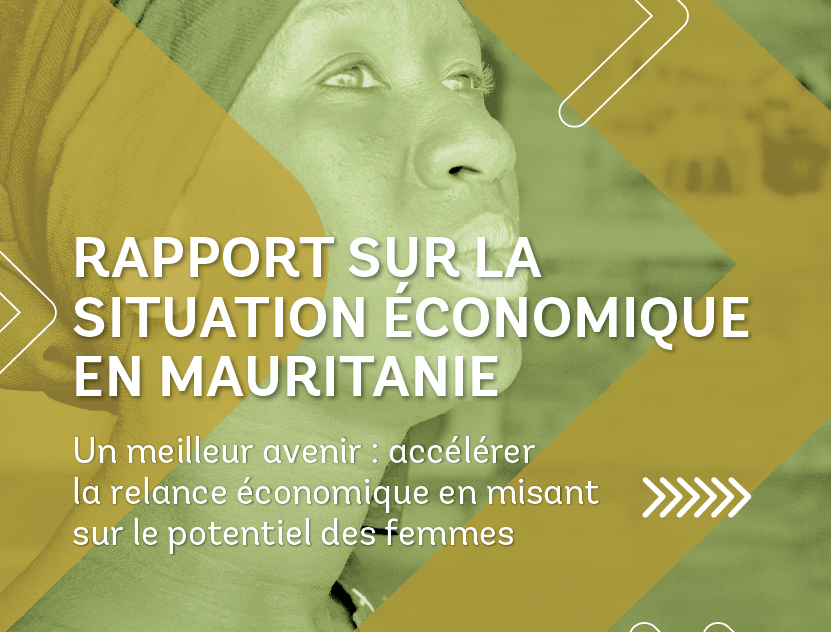 2021- Rapport sur la situation économique en Mauritanie. la relance économique en misant sur le potentiel des femmes